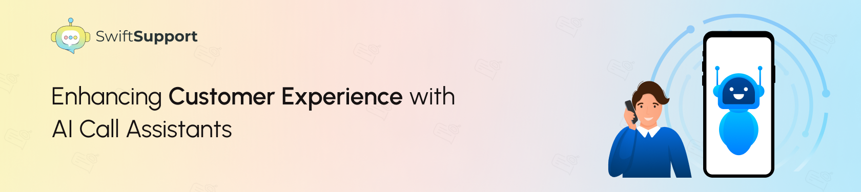 Banner Image - Enhancing Customer Experience with AI Call Assistants -1